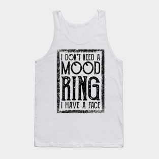 I Don't Need A Mood Ring I Have A Face Vintage Tank Top